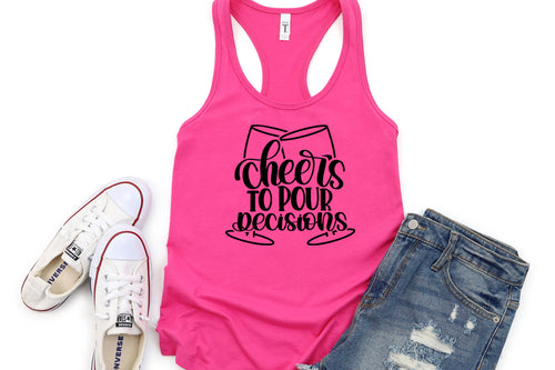 Cheers To Pour Decisions-Pink Tank