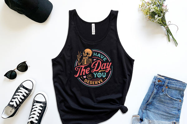 Have the Day You Deserve Tank-Black